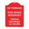 Signmission No Parking This Space Reserved Towing Enforced 24 Hours, Red & White Alum, 18" x 24", RW-1824-23653 A-DES-RW-1824-23653 - alternate 1